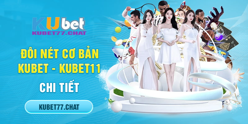 Đôi nét về Kubet11