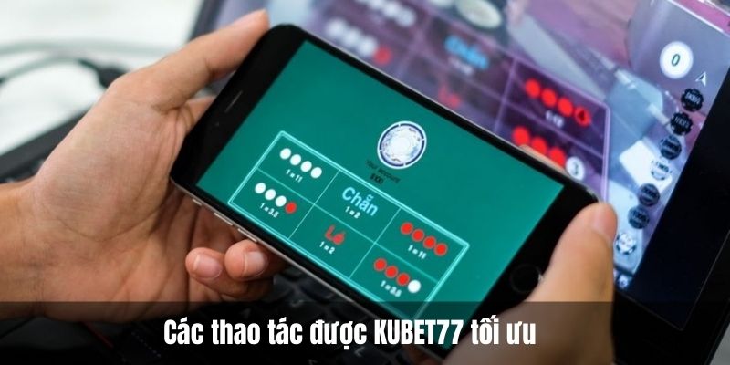 Các thao tác được KUBET77 tối ưu