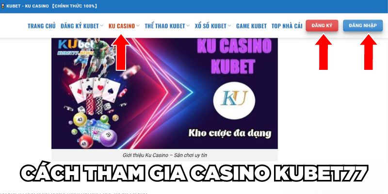 Cách tham gia Casino Online Tại KUBET77