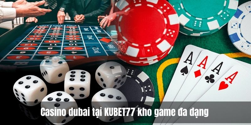 Casino dubai tại KUBET77 cung cấp kho game đa dạng