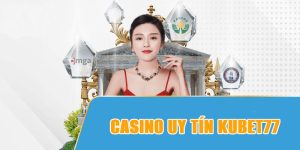 Casino uy tín Kubet77