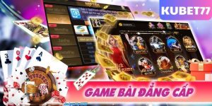 Những game bài thịnh hành tại KUBET77 