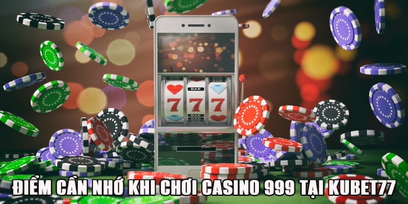 Điều cần nhớ khi cá cược casino cùng Kubet77