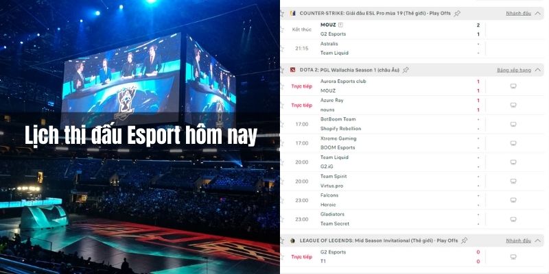 Esport hôm nay chứng kiến những màn đối đầu kịch tính