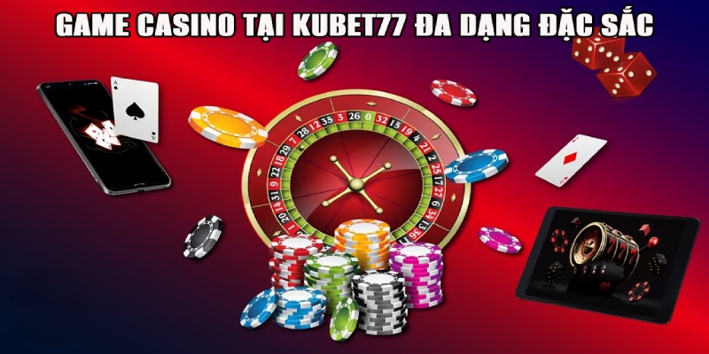 Game casino phong phú 1000+ lựa chọn hấp dẫn