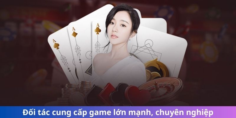 Đối tác cung cấp game lớn mạnh, chuyên nghiệp