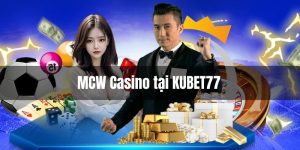 MCW Casino tại KUBET77