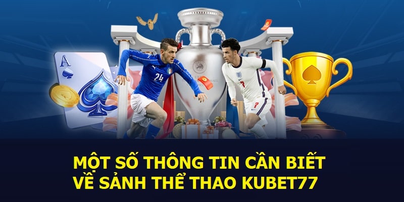 Một số thông tin cần biết của sảnh Thể thao KUBET77