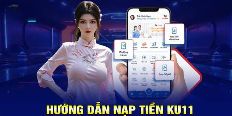 Hướng dẫn nạp tiền nhà cái với các phương thức tiện lợi