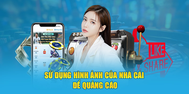 Sử dụng hình ảnh của nhà cái để quảng cáo thu hút người chơi 