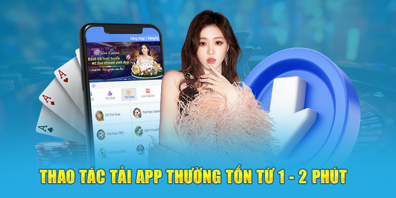 Thao tác tải app thường tốn từ 1- 2 phút 