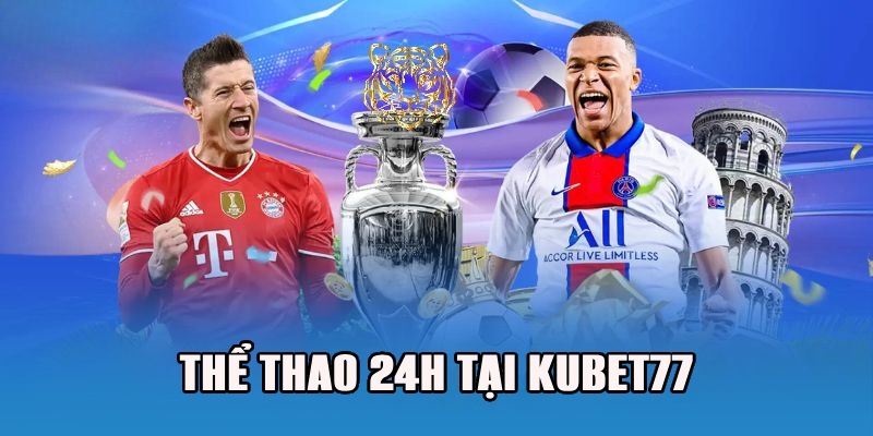 Thể thao 24h tại Kubet77