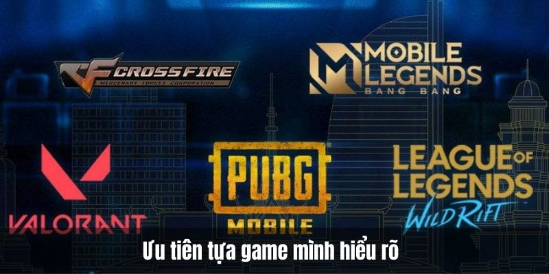 Ưu tiên tựa game mình hiểu rõ để đặt cược Esport